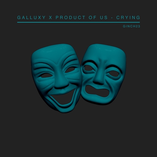 Product Of Us & Galluxy - Crying [GINCH23]